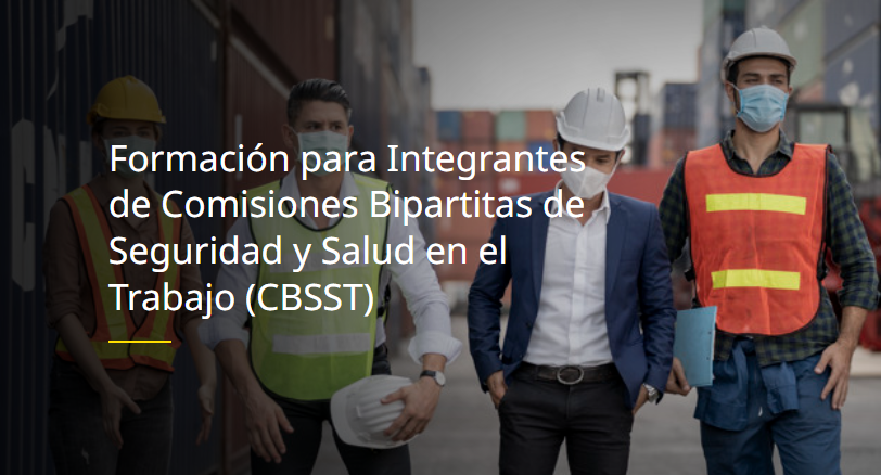 Formación para Integrantes de Comisiones Bipartitas de Seguridad y Salud en el Trabajo (CBSST)